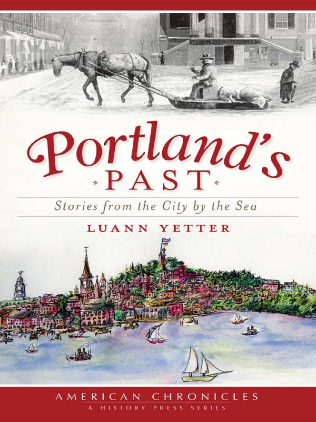 Portland’s Past Stories from the City by the Sea