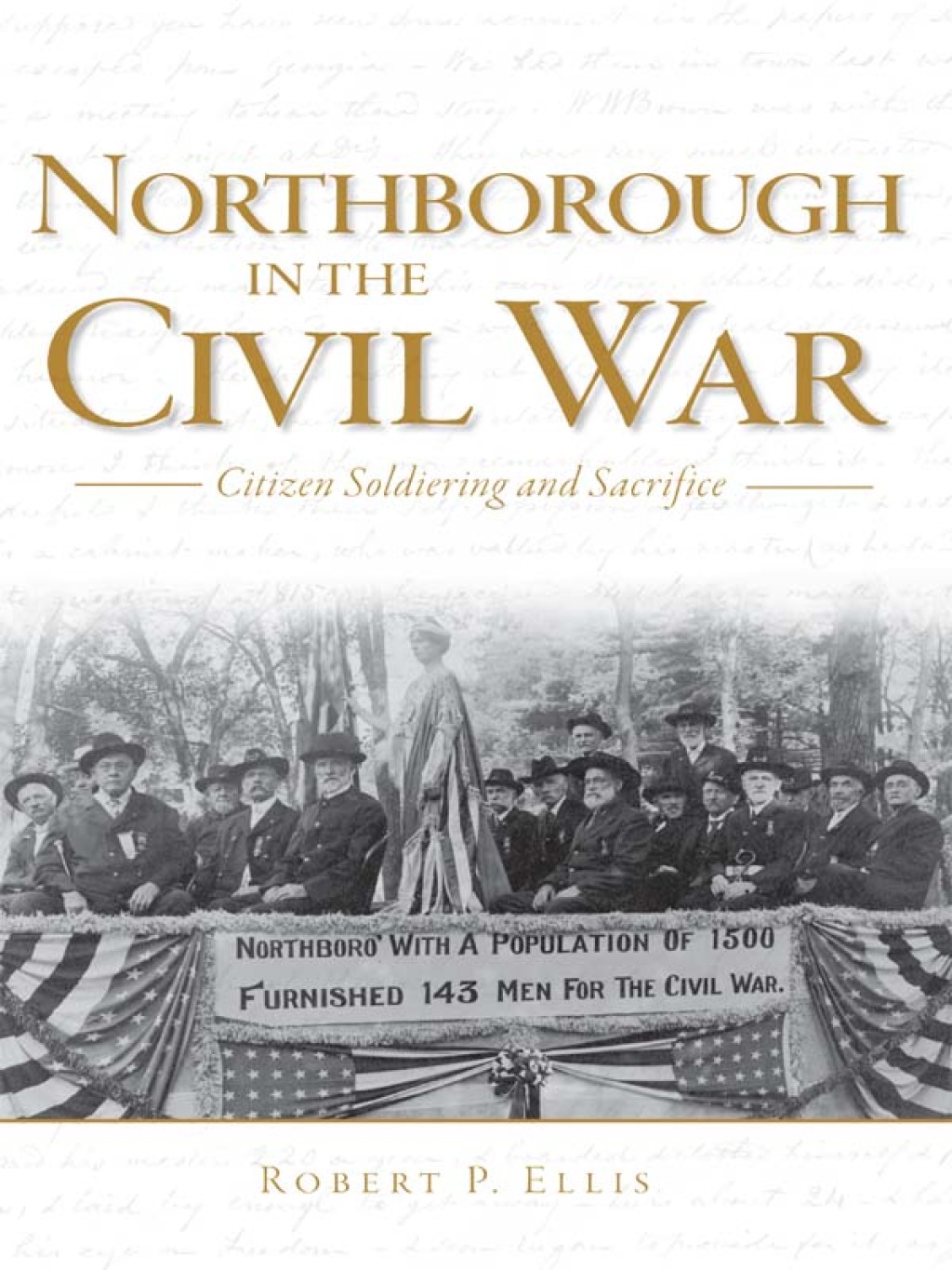 Northborough in the Civil War Citizen Soldiering and Sacrifice