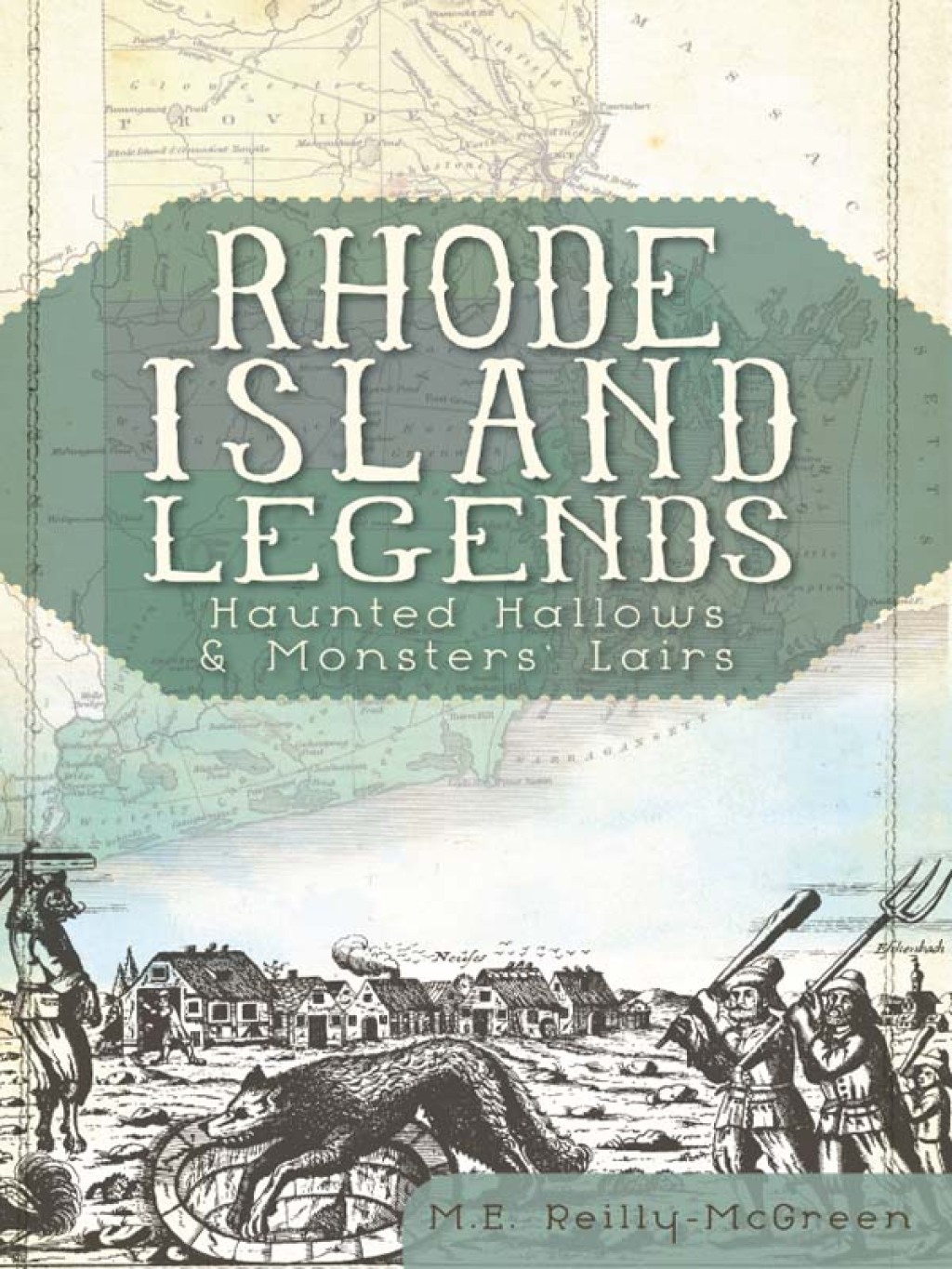 Rhode Island Legends Haunted Hallows & Monsters’ Lairs