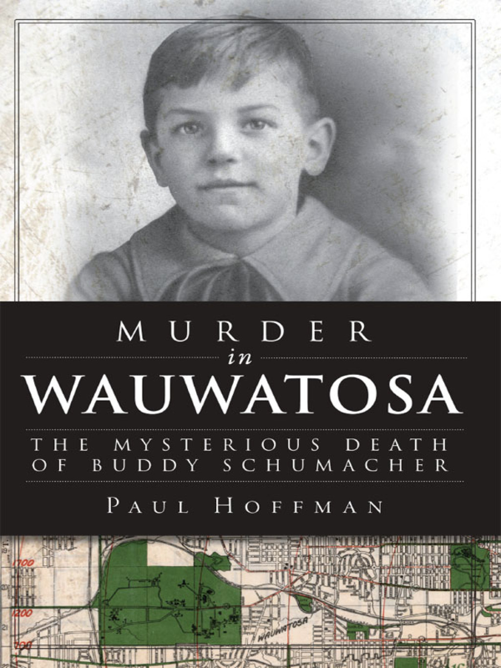 Murder in Wauwatosa The Mysterious Death of Buddy Schumacher