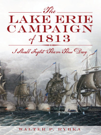 Imagen de portada: The Lake Erie Campaign of 1813 9781609497149