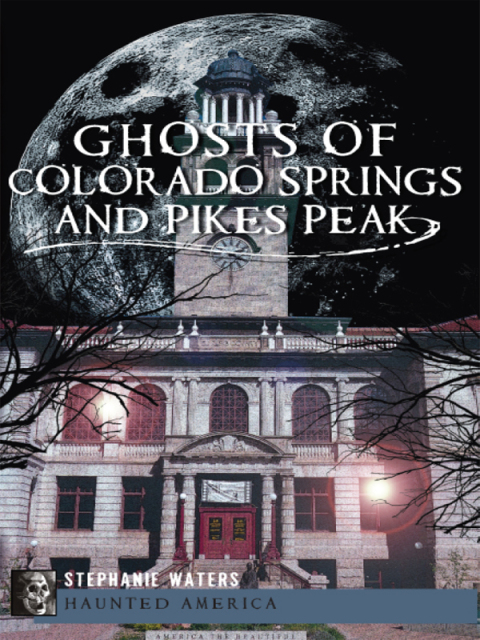 Ghosts of Colorado Springs and Pikes Peak - FULL INSTANT DOWNLOAD | PDF DOCX EPUB