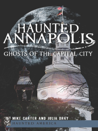 Omslagafbeelding: Haunted Annapolis 9781609497729
