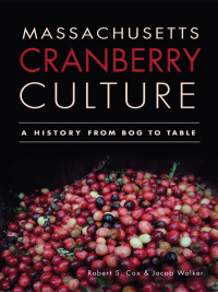 Cover image: Massachusetts Cranberry Culture 9781609495138