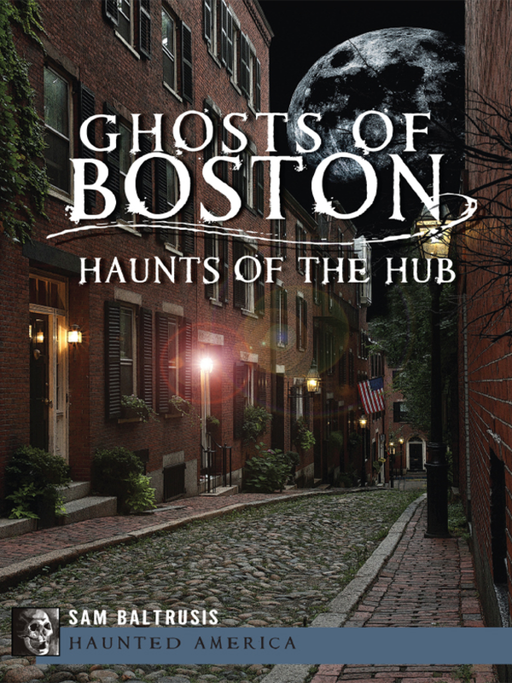 Ghosts of Boston Haunts of the Hub