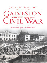 Omslagafbeelding: Galveston and the Civil War 9781609492830