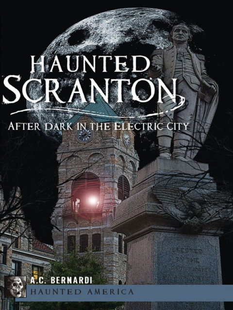 Haunted Scranton: After Dark in the Electric City - FULL INSTANT DOWNLOAD | PDF DOCX EPUB