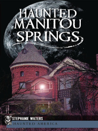 Titelbild: Haunted Manitou Springs 9781609493479
