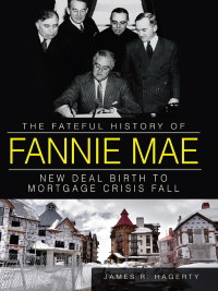 صورة الغلاف: The Fateful History of Fannie Mae 9781609497699