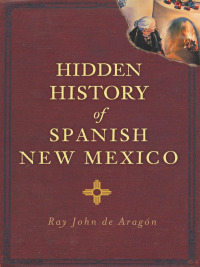 Imagen de portada: Hidden History of Spanish New Mexico 9781609497606