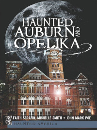 表紙画像: Haunted Auburn and Opelika 9781609492304