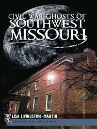 Imagen de portada: Civil War Ghosts of Southwest Missouri 9781609492670