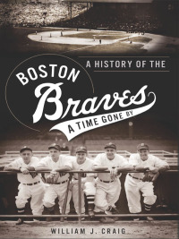 Imagen de portada: A History of the Boston Braves 9781609498573