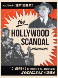 صورة الغلاف: The Hollywood Scandal Almanac 9781609497026