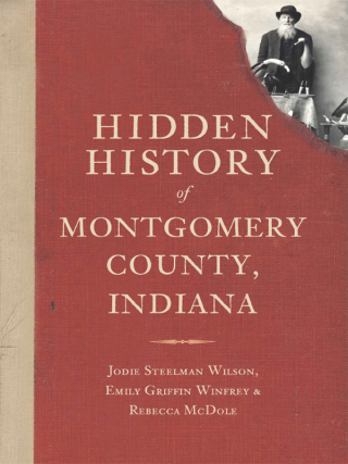 Cover image: Hidden History of Montgomery County, Indiana 9781609495220
