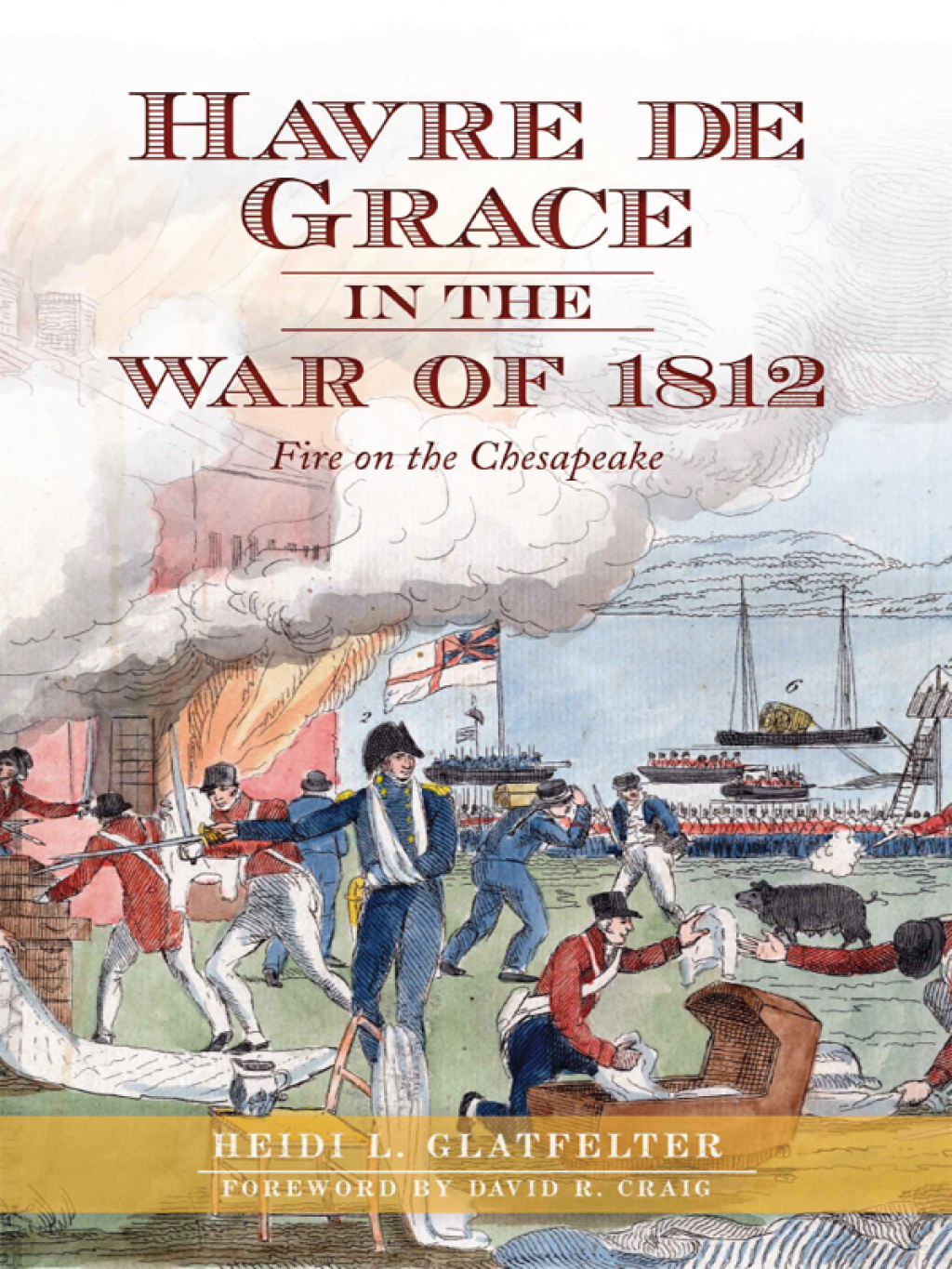 Havre De Grace in the War of 1812 Fire on the Chesapeake