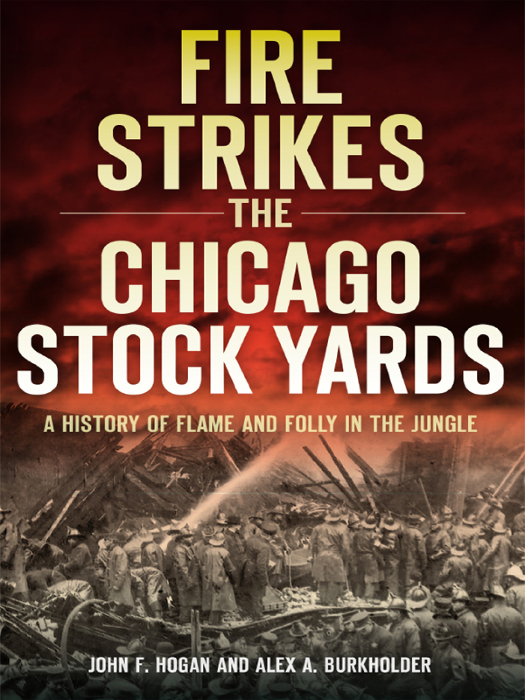 A Fire Strikes the Chicago Stock Yards A History of Flame and Folly in the Jungle