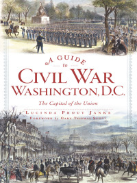 صورة الغلاف: A Guide to Civil War Washington, D.C. 9781609498474