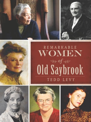 Cover image: Remarkable Women of Old Saybrook 9781609498665