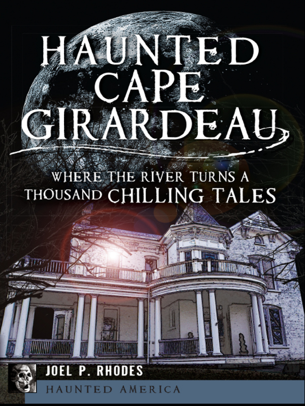 Haunted Cape Girardeau Where the River Turns a Thousand Chilling Tales