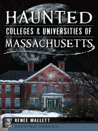 Omslagafbeelding: Haunted Colleges & Universities of Massachusetts 9781609498498