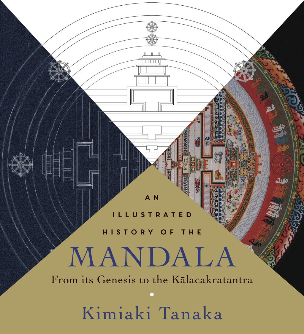 An Illustrated History of the Mandala From Its Genesis to the Kalacakratantra