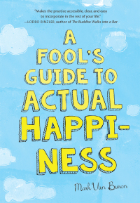 Cover image: A Fool's Guide To Actual Happiness 9781614294481