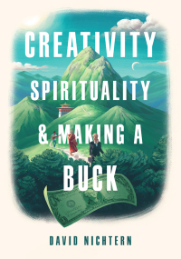 Cover image: Creativity, Spirituality, and Making a Buck 9781614294986.0