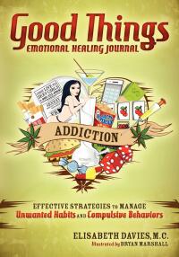 صورة الغلاف: Good Things Emotional Healing Journal: Addiction 9781614480105