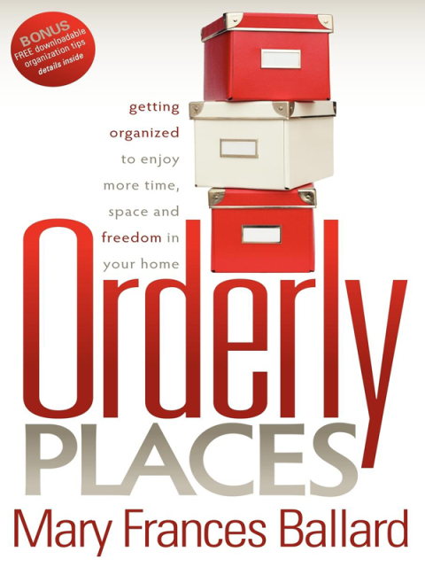 Orderly Places: Getting Organized to Enjoy More Time, Space and Freedom in Your Home - FULL INSTANT DOWNLOAD | PDF DOCX EPUB