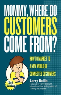 Cover image: Mommy, Where Do Customers Come From? 9781600377044