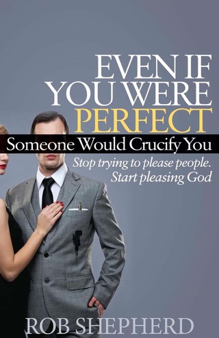 Imagen de portada: Even If You Were Perfect, Someone Would Crucify You 9781614485131