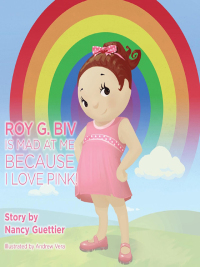 Titelbild: Roy G. Biv Is Mad at Me Because I Love Pink! 9781614486428