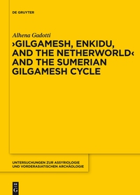 Omslagafbeelding: Gilgamesh, Enkidu, and the Netherworld and the Sumerian Gilgamesh Cycle 1st edition 9781614517085