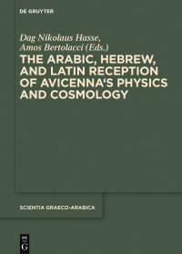 Cover image: The Arabic, Hebrew and Latin Reception of Avicenna's Physics and Cosmology 1st edition 9781614517740
