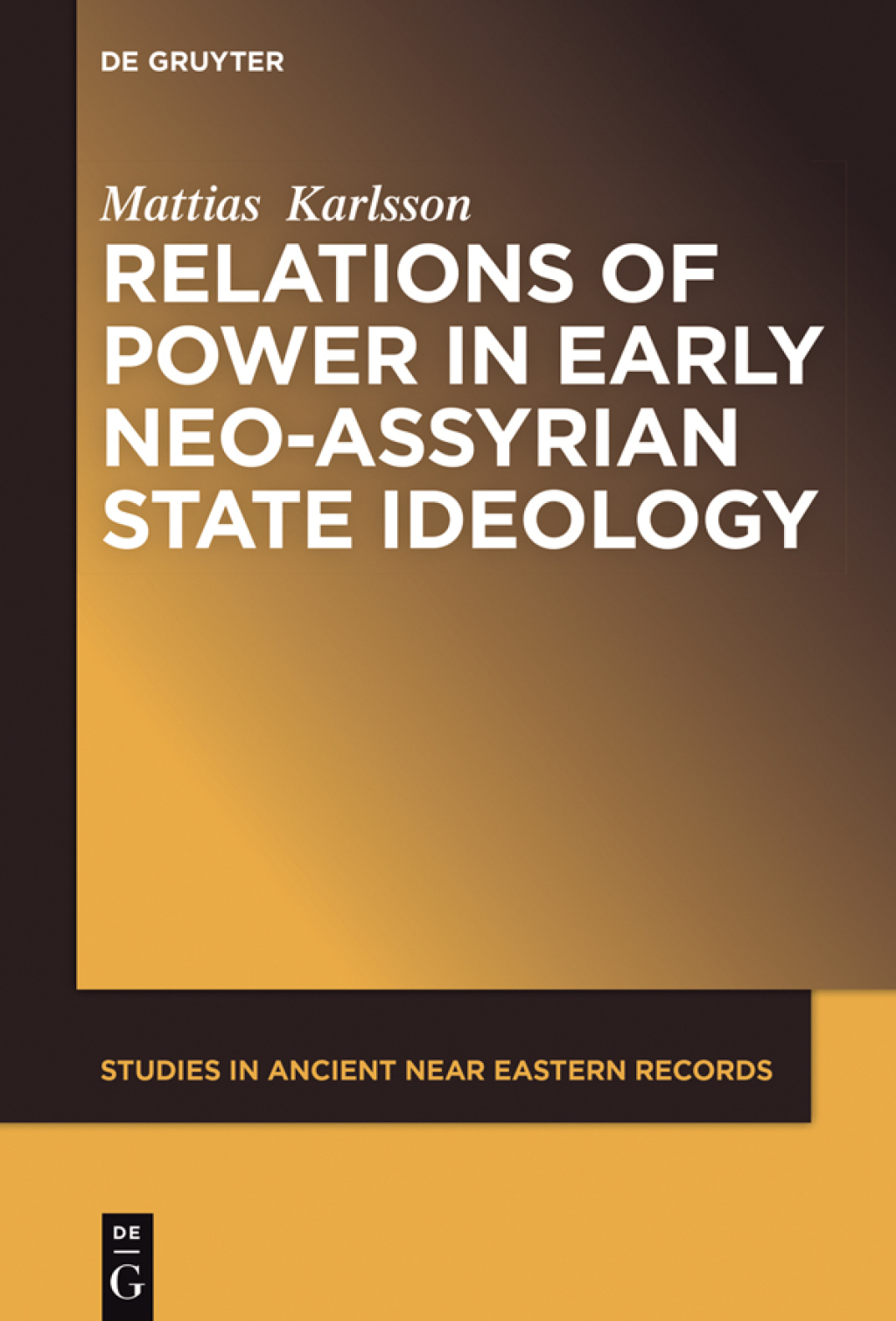 Relations of Power in Early Neo-Assyrian State Ideology 1st Edition