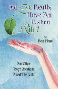 Cover image: Did Eve Really Have an Extra Rib?: And Other Tough Questions About the Bible 9780890513705