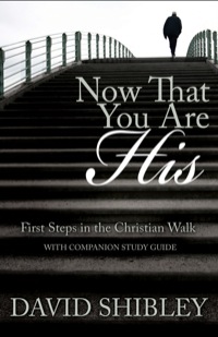 Cover image: Now That You Are His: First Steps in the Christian Walk 9780892212361