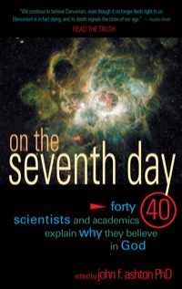 Cover image: On The Seventh Day: 40 Scientists and academics explain why they believe in God 9780890513767