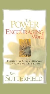 Cover image: Power of an Encouraging Word, The: Planting the Seeds of Kindness to Reap a World in Bloom 9780892213573