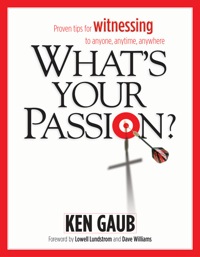 Cover image: What's Your Passion?: Proven tips for witnessing to anyone, anytime, anywhere 9780892215898