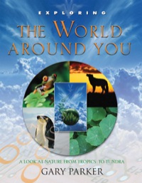 Cover image: Exploring the World Around You: A Look at Nature From Tropics to Tundra 9780890513774
