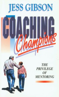 Cover image: Coaching Champions: The Privilege of Mentoring 9780892212576