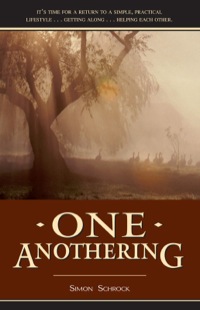 Cover image: One Anothering: It's Time for a Return to a Simple, Practical, Lifestyle… Getting Along… Helping Each Other. 9780892212125
