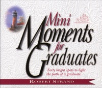 Cover image: Mini Moments for Graduates: Forty Bright Spots to Light the Path of a Graduate. 9780892213184