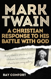 Omslagafbeelding: Mark Twain: A Christian Response to His Battle With God 9780890518458