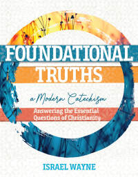 Omslagafbeelding: Foundational Truths: A Modern Catechism 9781683443612