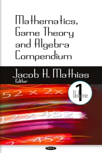 Cover image: Mathematics, Game Theory and Algebra Compendium. Volume 1 9781604566598