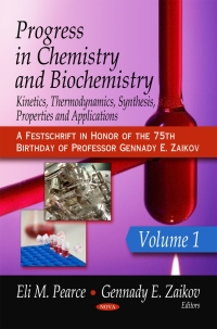 Cover image: Progress in Chemistry and Biochemistry: Kinetics, Thermodynamics, Synthesis, Properties and Applications. Volume 1 (A Festschrift in Honor of the 75th Birthday of Professor Gennady E. Zaikov) 9781606923443
