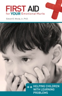 表紙画像: First Aid for Your Emotional Hurts: Helping Children with Learning Problems 9780892656639
